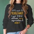 I Am Not A Trouble Maker I Just Take After My Spoiled Mimzy Funny Women Saying Women Long Sleeve Tshirt