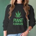 Plant Manager Marijuana Leaf Funny Women Long Sleeve Tshirt