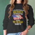 Raised By My Hero Proud Vietnam Veterans Daughter Women Long Sleeve Tshirt