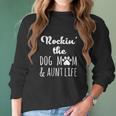 Rokin The Dog Mom And Aunt Life Women Long Sleeve Tshirt