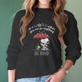 Snoopy In A World Where You Can Be Anything Be Kind Women Long Sleeve Tshirt