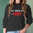 My Wife Is Psychotic Funny Gift Idea Women Long Sleeve Tshirt