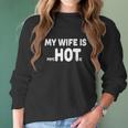 My Wife Is Psychotic Funny Marriage Women Long Sleeve Tshirt