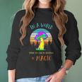 In A World Where You Can Be Anything Be Magic Mushroom Women Long Sleeve Tshirt