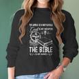 The World Is A Battlefield God Is My Weapon Bible Is My Ammo Women Long Sleeve Tshirt