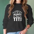 In A World Full Of Aunts Be A Titi Women Long Sleeve Tshirt