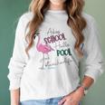 Adios School Hello Pool Flamingo Teacher Life Women Long Sleeve Tshirt