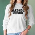 Adul Alcohol Poison Tees Wine Beer Whiskey Vodka Gift Women Long Sleeve Tshirt