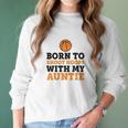 Born To Shoot Hoops With My Auntie Women Long Sleeve Tshirt