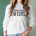 Of Course Im Right Im Elvis Name Funny Christmas Gift Idea Women Long Sleeve Tshirt