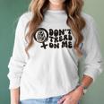 Dont Tread On Me T- Abortion Ban Pro Choice Womens Reproductive Rights Abortion Ban Roe V Wade Women Long Sleeve Tshirt