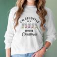 I Am Dreaming Of A White Christmas White Claws Gift Xmas Women Long Sleeve Tshirt