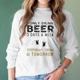 I Only Drink Beer 3 Days A Week Awesome 2022 Gift Women Long Sleeve Tshirt