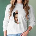 Frida Kahlo Not Fragile Like A Flower Fragile Like A Bomb Gift Women Long Sleeve Tshirt