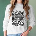 Funny Sarcastic Quotes Gift Dishonor On Your Cow Women Long Sleeve Tshirt