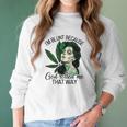 I’M Blunt Because God Rolled Me That Way Women Long Sleeve Tshirt