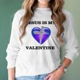 Jesus Is My Ash Wednesday Valentine Women Long Sleeve Tshirt