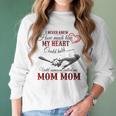 Mom Mom Grandma Gift Until Someone Called Me Mom Mom Women Long Sleeve Tshirt