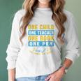 One Child One Teacher One Book One Pen Can Change The World Women Long Sleeve Tshirt