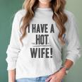 I Have A Psychotic Wife Funny Relationship Marriage Women Long Sleeve Tshirt