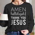 Amen Hallelujah Thank You Jesus Funny Faith Based Women Long Sleeve Tshirt