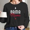 Bama Mama Alabama Mom Gift Birthday Women Long Sleeve Tshirt