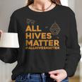 BeekeeperShirt - All Hives Matter Honey Bee Apiarist Gift Women Long Sleeve Tshirt