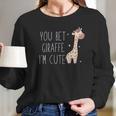 You Bet Giraffe I Am Cute Women Long Sleeve Tshirt