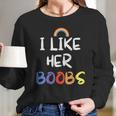 I Like Her Boobs Rainbow Pride Month Women Long Sleeve Tshirt