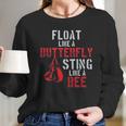 Boxing Float Like A Butterfly Sting Like A Bee Women Long Sleeve Tshirt