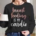 Breastfeeding Is My Cardio Rose Gold Print For Mamas Women Long Sleeve Tshirt