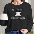 Coffee First Then Mortgages Underwriter Design Women Long Sleeve Tshirt