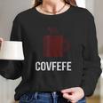 Covfefe Coffee Meme Women Long Sleeve Tshirt