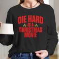 Die Hard Is A Christmas Movie Women Long Sleeve Tshirt