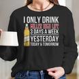 I Only Drink Miller High Life Beer 3 Days A Week Yesterday Today & Tomorrow Gift Pt Women Long Sleeve Tshirt