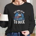 Duck Best Duck Hunter Funny Saying Gift Women Long Sleeve Tshirt