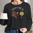 Fathers Day Dont Be A Sucker Cock Funny Christmas Gift Women Long Sleeve Tshirt