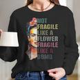 Frida Kahlo Not Fragile As A Flower Women Long Sleeve Tshirt