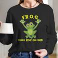 Frog Fully Rely On God Christianity Gift Women Long Sleeve Tshirt