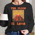 Funny Cute Floor Is Lava Volcano Science Teacher Geek Women Long Sleeve Tshirt