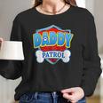 Funny Daddy Patrol Dog Mom Dad Best Christmas Gifts For Dad Women Long Sleeve Tshirt