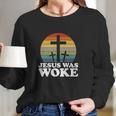 Funny Liberal Christian Democrat Jesus Was Woke Women Long Sleeve Tshirt