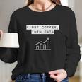 Funny Nerd Bcba Aba First Coffee Then Data Women Long Sleeve Tshirt