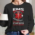 Funny Sister Ems Gift Emt Gift Proud Women Long Sleeve Tshirt