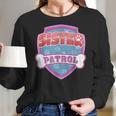 Funny Sister Patrol - Dog Mom Dad Women Long Sleeve Tshirt