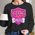 Funny Squad Patrol - Dog Mom Dad For Men Women Women Long Sleeve Tshirt