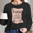 Funny History Buff Teacher Social Studies Nerd Geek Gifts Women Long Sleeve Tshirt