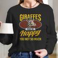 Giraffes Make Me Happy Giraffe Lover Gift Women Long Sleeve Tshirt