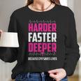 Harder Faster Deeper Because Cpr Saves Lives Funny Nurse Women Long Sleeve Tshirt