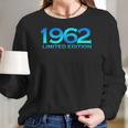 Humor 1962 60 Years Old Bday Men Women 60Th Birthday Women Long Sleeve Tshirt